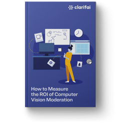 Ebook cover of ROI measurement of computer vision moderation by Clarifai