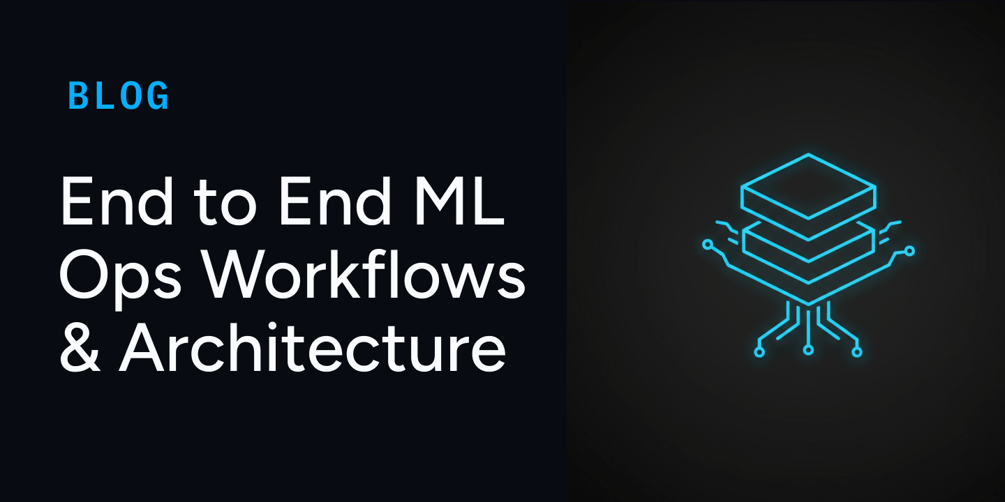 End to End MLOps Workflows and architecture