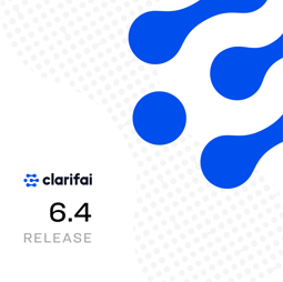 Banner of  of Clarifai release 6.4