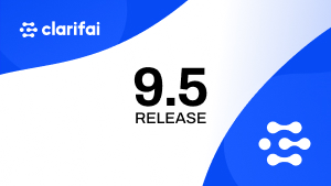 Clarifai 9.5: Now with the leading LLMs, open source & 3rd party