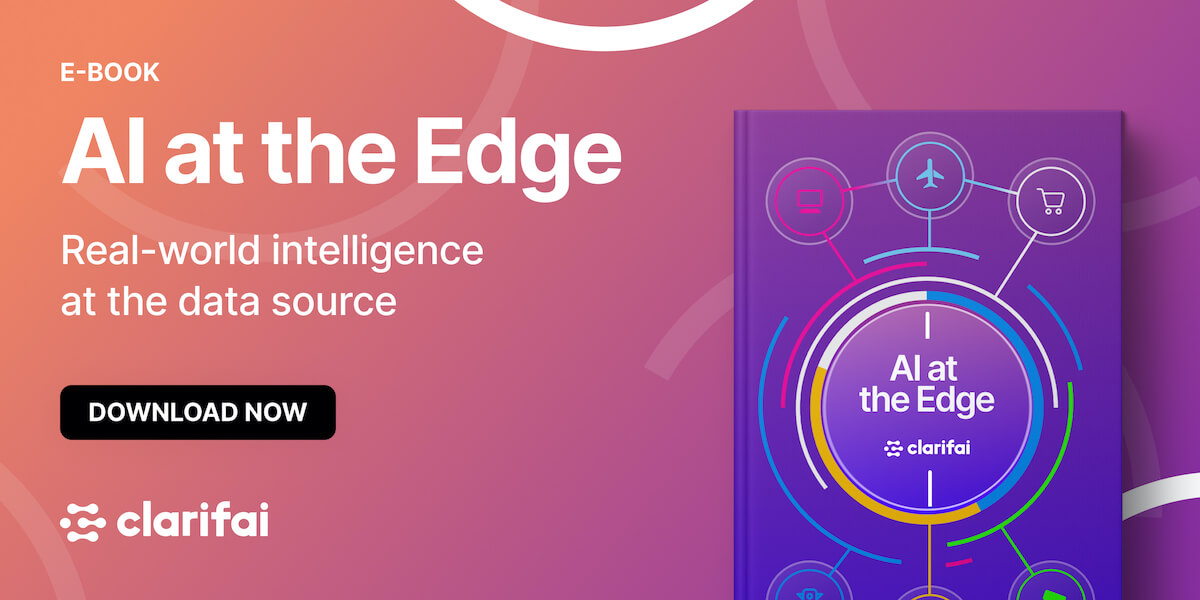 Clarifai E-Book | Edge AI | Real-Time Intelligence At The Source